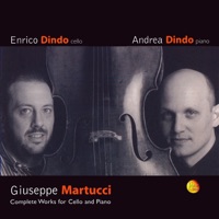Giuseppe Martucci: Complete Works for Cello and Piano - Enrico Dindo & Andrea Dindo