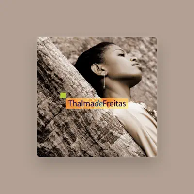 Listen to Thalma Freitas, watch music videos, read bio, see tour dates & more!
