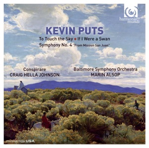 Kevin Puts: To Touch the Sky, If I Were a Swan, Symphony No.  4