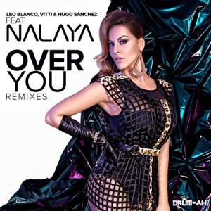 Over You (Remixes) [feat. Nalaya]