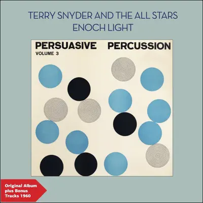 Persuasive Percussion, Vol. 3 (Original Album Plus Bonus Tracks 1960) - Enoch Light Persuasive Percussion, Vol. 3 (Original Album Plus Bonus Tracks 1960) - Enoch Light