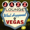 Jazz Lounge - What Happened In Vegas