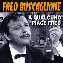 A qualcuno piace Fred - Fred Buscaglione