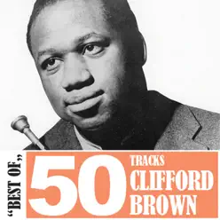 Best Of - 50 Tracks - Clifford Brown
