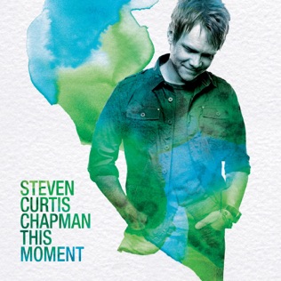 Steven Curtis Chapman Miracle Of The Moment