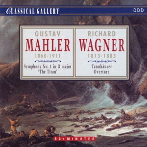 Mahler: Symphony No. 1 in D Major "The Titan" - Wagner: Tannhauser Overture