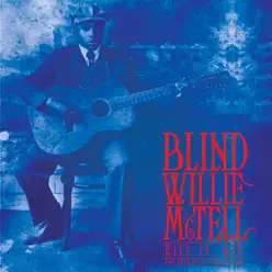 Kill It, Kid: The Essential Collection - Blind Willie McTell