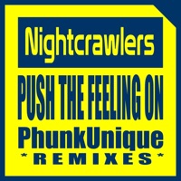 Push the Feeling On (Phunkunique Remixes) - EP - Nightcrawlers & PhunkUnique