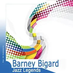 Jazz Legends: Barney Bigard - Barney Bigard Jazz Legends: Barney Bigard - Barney Bigard