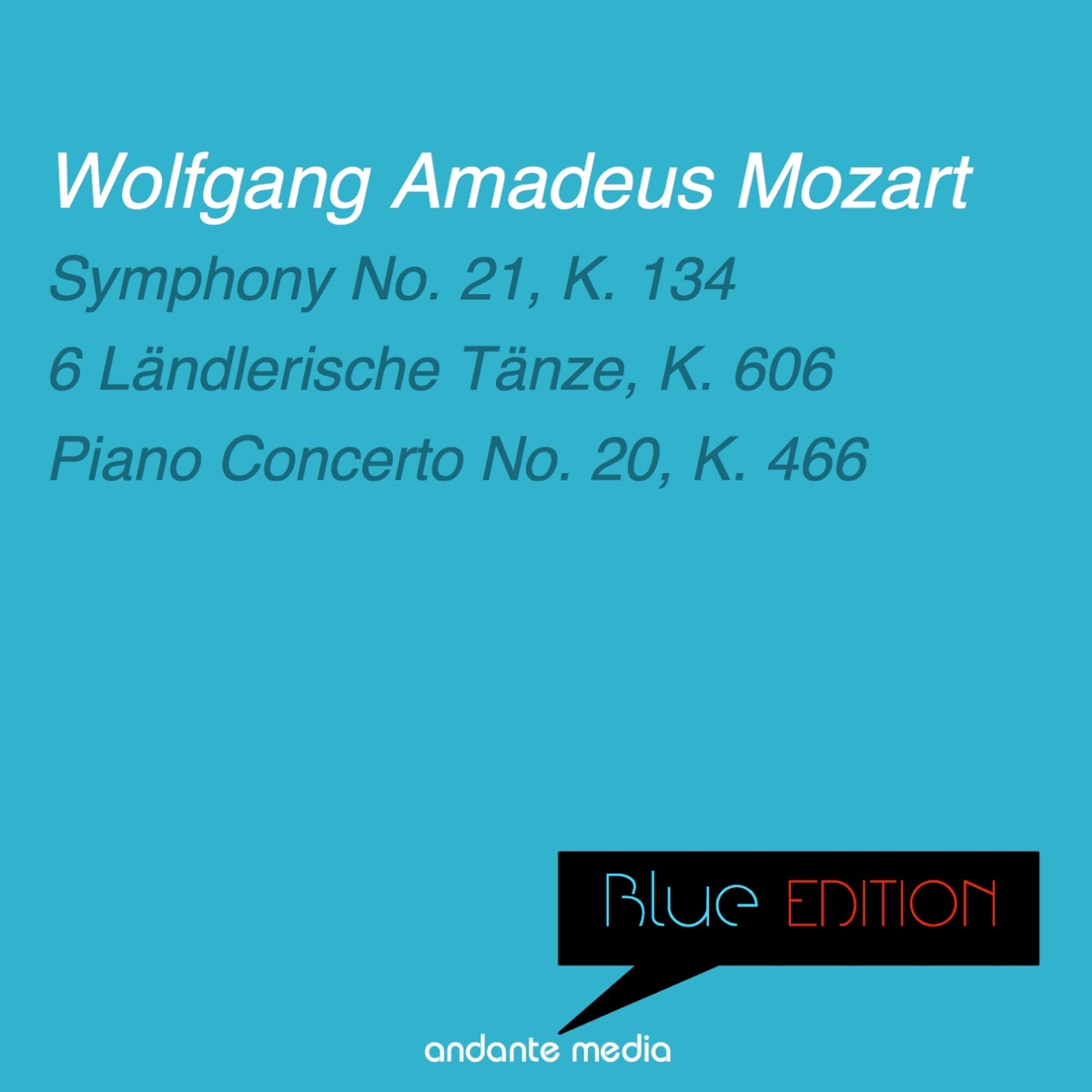 Blue Edition - Mozart: Symphony No. 21, K. 134 & Piano Concerto No. 20, K.  466 by Svetlana Stanceva, Alberto Lizzio & Mozart Festival Orchestra on  Apple Music
