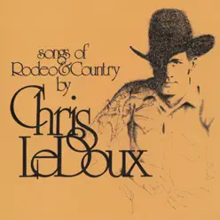 Songs of Rodeo and Country - Chris LeDoux