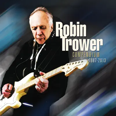 Compendium 1987 - 2013 - Robin Trower