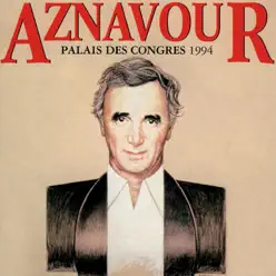Aznavour au Palais des Congrès 1994 (Live) - Charles Aznavour