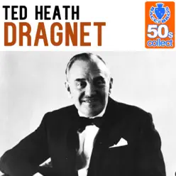 Dragnet (Remastered) - Single - Ted Heath Dragnet (Remastered) - Single - Ted Heath
