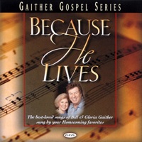 Because He Lives - Bill & Gloria Gaither