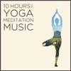 10 Hours of Yoga Meditation Music: Authentic Indian Music for Relaxation - Varios Artistas