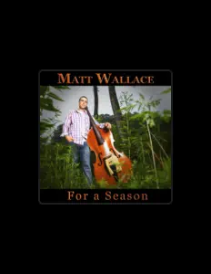 Ακούστε περιεχόμενο από Matt Wallace, παρακολουθήστε μουσικά βίντεο, διαβάστε το βιογραφικό, δείτε ημερομηνίες περιοδείας, και πολλά ακόμη!