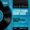 The Lester Young-Count Basie Sessions (Mono Version) - Lester Young & 貝西伯爵
