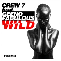 Wild (feat. Geeno Fabulous) - EP - Crew 7