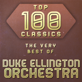 Top 100 Classics - The Very Best of Duke Ellington Orchestra