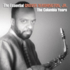 The Essential Grover Washington, Jr.: The Columbia Years - Grover Washington, Jr.