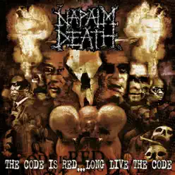 The Code Is Red... Long Live the Code - Napalm Death