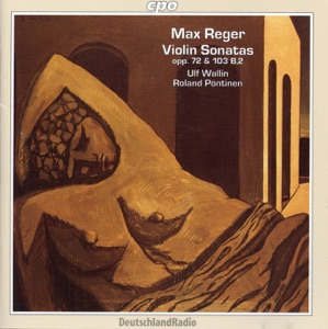 Reger: Complete Works for Violin and Piano, Vol. 4