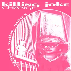 Change (Spiral Tribe Mixes) - EP - Killing Joke