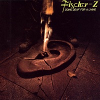 Going Deaf For a Living - Fischer-Z