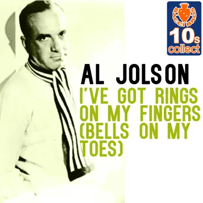 I've Got Rings On My Fingers (Bells On My Toes) (Remastered) - Single - Al Jolson