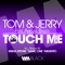 Touch Me (feat. Abigail Bailey) [Marc One Remix] - Tom & Jerry lyrics