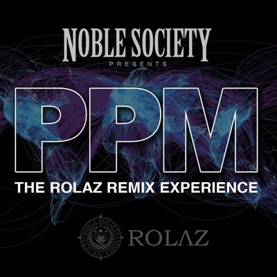 Noble Society Presents: PPM the Rolaz Remix Experience