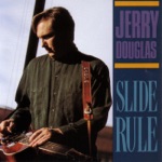 Jerry Douglas - When Papa Played the Dobro