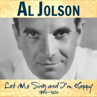 Let Me Sing and I'm Happy: 1924-1930 - Al Jolson