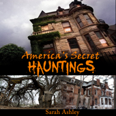 America's Secret Hauntings (Unabridged) - Sarah Ashley Cover Art