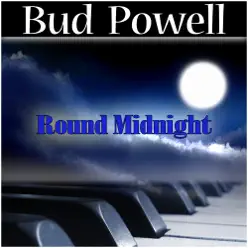 Round Midnight - Bud Powell Round Midnight - Bud Powell