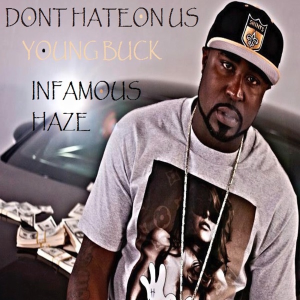 Don't Hate On Us - Single - Infamous Haze & Young Buck