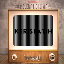 Kerispatih - Lihat Hatiku