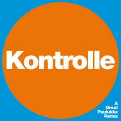 Kontrolle (A Great Paulukka Remix) - Single - Fettes Brot Kontrolle (A Great Paulukka Remix) - Single - Fettes Brot