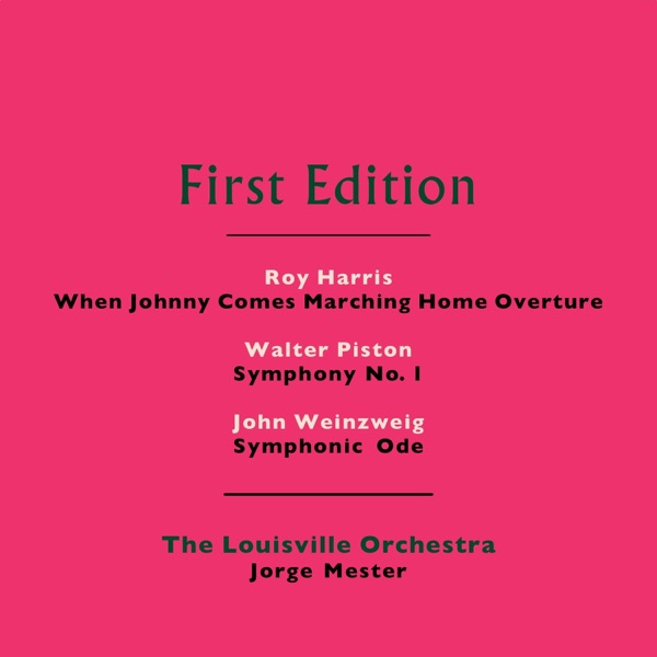 Roy Harris: When Johnny Comes Marching Home Overture - Walter Piston: Symphony No. 1 - John Weinzweig: Symphonic Ode
