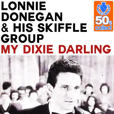 My Dixie Darling (Remastered) - Single - Lonnie Donegan & His Skiffle Group