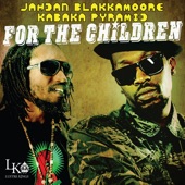 Jahdan Blakkmoore & Kabaka Pyramid - For the Children