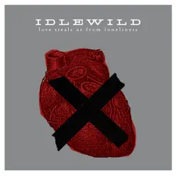 Love Steals Us From Loneliness - Single - Idlewild