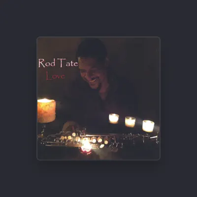 Listen to Rod Tate, watch music videos, read bio, see tour dates & more!