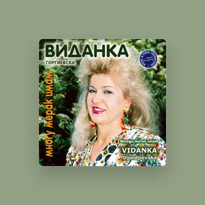 Listen to Vidanka Djordjievska, watch music videos, read bio, see tour dates & more!