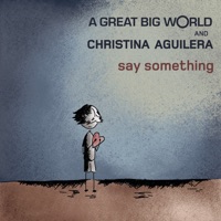 A Great Big World, Christina Aguilera - Say Something