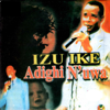 Izu Ike Adighi N'uwa - Bro Okwey