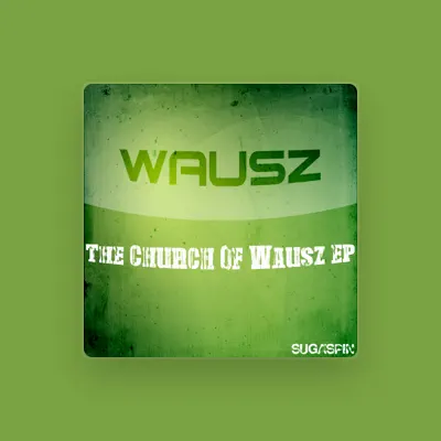 Listen to Wausz, watch music videos, read bio, see tour dates & more!