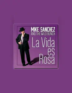 Ascolta Mike Sanchez and the Wild Bunch, guarda video musicali, leggi la biografia, vedi le date del tour & altro!