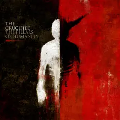 The Pillars of Humanity - The Crucified